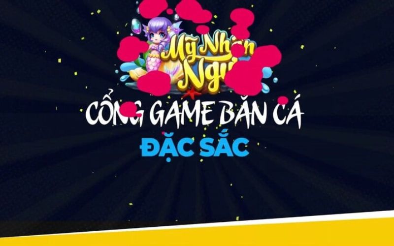 Tổng quan về trò cổng game hot hit - bắn cá Mỹ Nhân Ngư